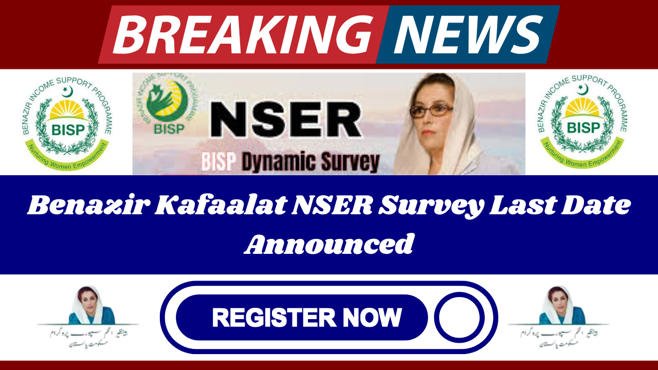 Benazir Kafaalat NSER Survey Last Date Announced